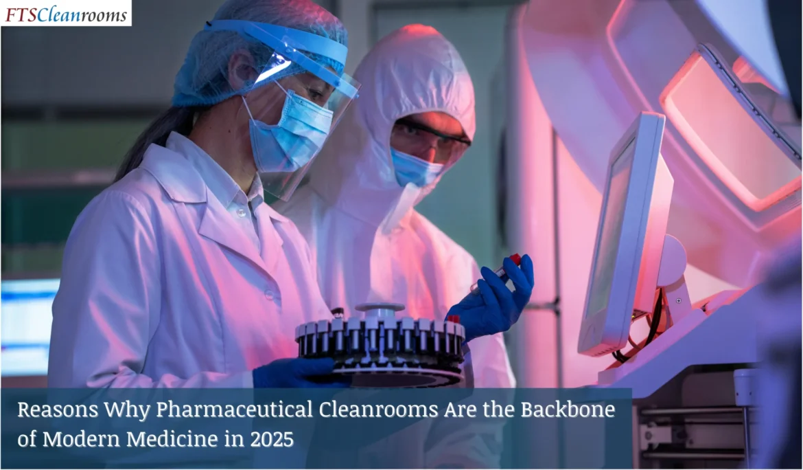 Reasons Why Pharmaceutical Cleanrooms Are the Backbone of Modern Medicine in 2025