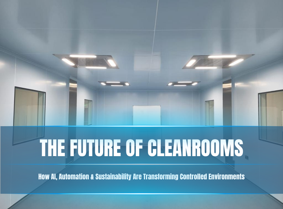 The Future of Cleanrooms: How AI, Automation, & Sustainability Are Transforming Controlled Environments