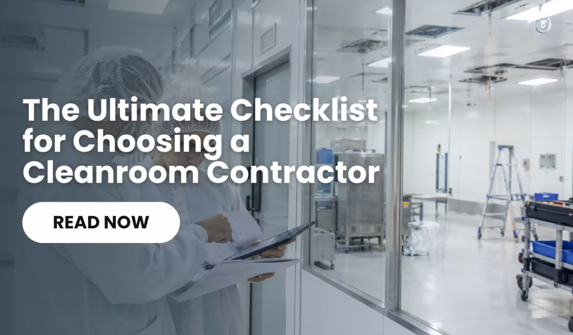 The Ultimate Checklist for Choosing a Cleanroom Contractor