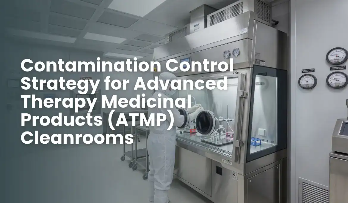 Contamination Control Strategy for Advanced Therapy Medicinal Products (ATMP) Cleanrooms